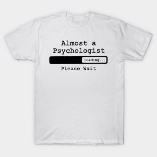 almost a psychologist loading please wait black T-Shirt